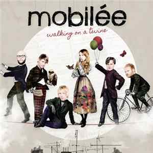 Mobilée - Walking On A Twine mp3