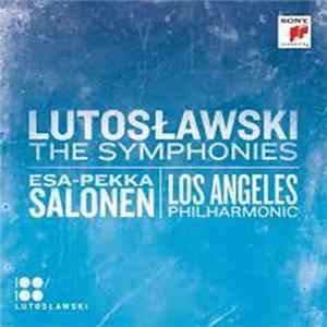 Lutosławski / Esa-Pekka Salonen / Los Angeles Philharmonic - The Symphonies mp3