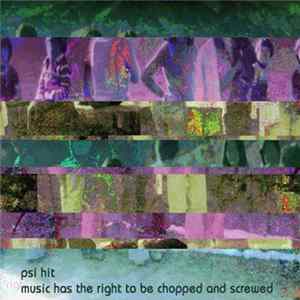Psi Hit - Music Has The Right To Be Chopped And Screwed mp3