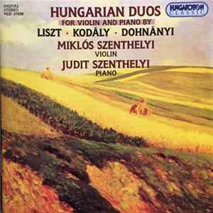 Liszt, Kodály, Dohnányi, Miklos Szenthelyi, Judit Szenthelyi - Hungarian Duos For Violin And Piano mp3