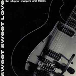 The Whipper Snappers & Friends - Sweet Sweet Love mp3