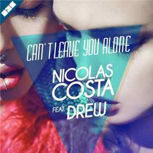 Nicolas Costa feat. Drew - Can't Leave You Alone mp3