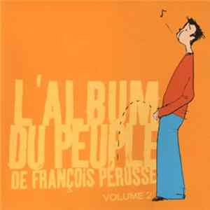 François Pérusse - L'Album Du Peuple Volume 2 mp3