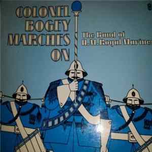 The Band Of H.M. Royal Marines (Royal Marines School Of Music) - Colonel Bogey Marches On mp3