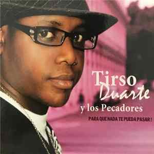 Tirso Duarte Y Los Pecadores - Para Que Nada Te Pueda Pasar! mp3