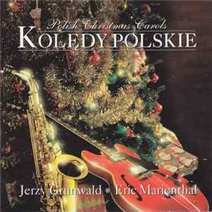Jerzy Grunwald, Eric Marienthal - Koledy Polskie mp3