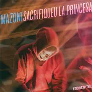 Mazoni - Sacrifiqueu A La Princesa mp3