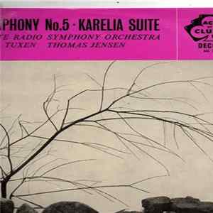 Sibelius - Erik Tuxen, Thomas Jensen, The Danish State Radio Symphony Orchestra - Symphony No. 5 / Karelia Suite mp3