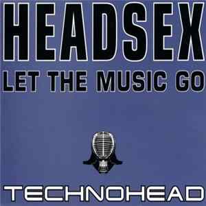 Technohead - Headsex (Let The Music Go) mp3