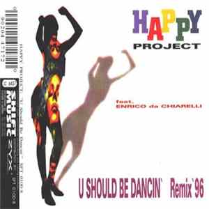 Happy Project Feat. Enrico Da Chiarelli - U Should Be Dancin' (Remix '96) mp3