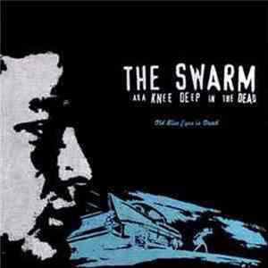 The Swarm aka Knee Deep In The Dead - Old Blue Eyes Is Dead mp3