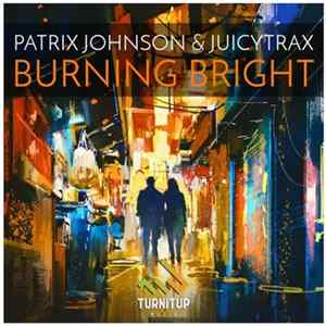 Patrix Johnson & JuicyTrax - Burning Bright mp3
