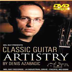 Denis Azabagić - Mel Bay Presents Classic Guitar Artistry By Denis Azabagic mp3
