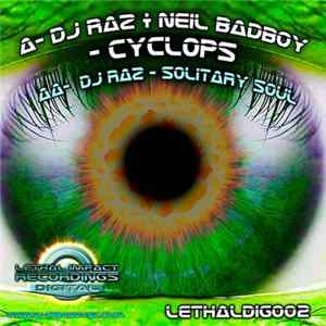 DJ Raz + Neil Badboy / DJ Raz - Cyclops / Solitary Soul mp3