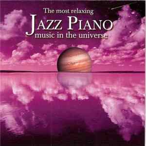 Various - Most Relaxing Jazz Piano Music In The Universe, The mp3