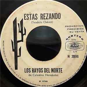 Los Rayos Del Norte de Celestino Hernández - Estas Rezando / Dos Agujas mp3