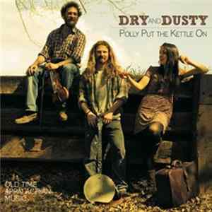 Dry And Dusty - Polly Put The Kettle On mp3