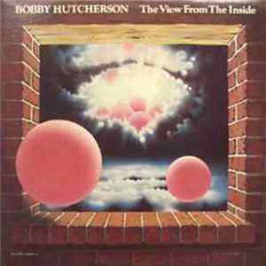 Bobby Hutcherson - The View From The Inside mp3