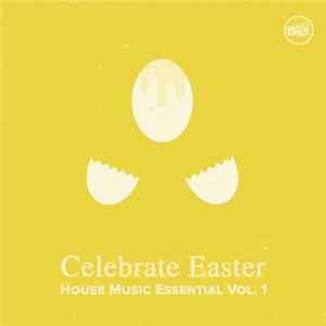 Various - Celebrate Easter - House Music Essential Vol.1 mp3