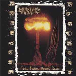 Devastation - Total Fucking Ripping Death mp3