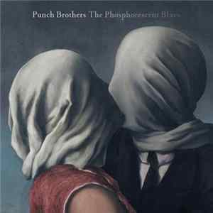 Punch Brothers - The Phosphorescent Blues mp3