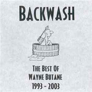 Wayne Butane - Backwash: The Best Of Wayne Butane 1993 - 2003 mp3