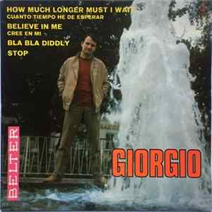Giorgio - How Much Longer Must I Wait / Believe In Me / Bla Bla Diddly / Stop mp3