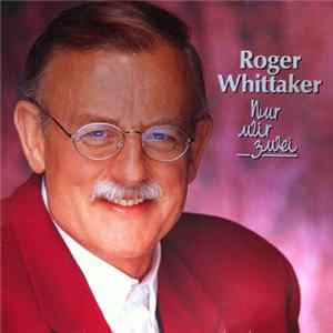 Roger Whittaker - Nur Wir Zwei mp3