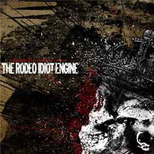 The Rodeo Idiot Engine - Fools Will Crush The Crown mp3