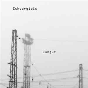 Schwargleis - kungur mp3