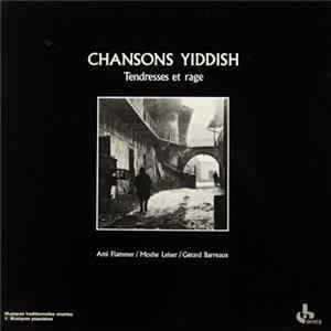 Ami Flammer / Moshe Leiser / Gérard Barreaux - Chansons Yiddish : Tendresses Et Rage mp3