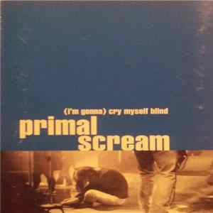 Primal Scream - (I'm Gonna) Cry Myself Blind mp3