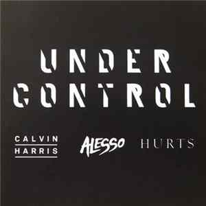 Calvin Harris & Alesso Ft. Hurts - Under Control mp3