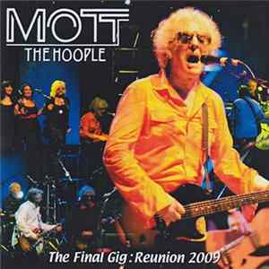 Mott The Hoople - The Final Gig: Reunion 2009 mp3