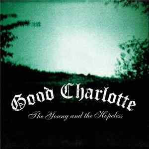 Good Charlotte - The Young And The Hopeless mp3