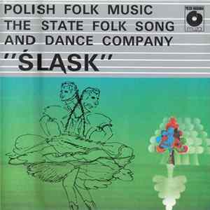 The State Folk Song And Dance Company Śląsk - Polish Folk Music mp3