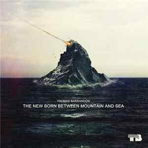 Thomas Barrandon - The New Born Between Mountain And Sea mp3