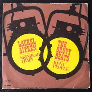 Laurel Aitken / The Gruvy Beats - Skinhead Train / Kent People mp3