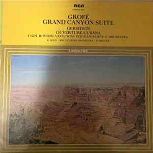 Ferde Grofé, George Gershwin, The Boston Pops Orchestra, Arthur Fiedler - Grand Canyon Suite / Ouverture Cubana / I Got Rhythm Variations Per Pianoforte E Orchestra mp3