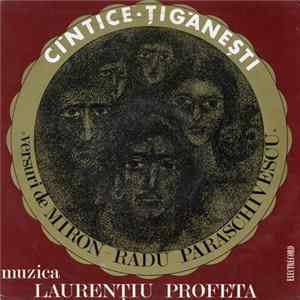Laurențiu Profeta / Miron Radu Paraschivescu - Cîntice Țigănești mp3