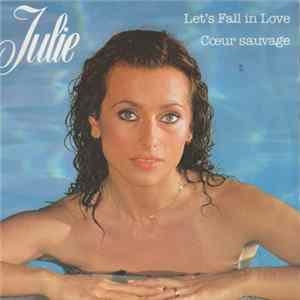 Julie - Let's Fall In Love / Cœur Sauvage mp3