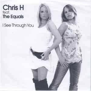 Chris H Feat. The Equals - I See Through You mp3
