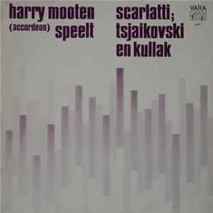 Harry Mooten - Speelt Scarlatti; Tsjaikovski En Kullak mp3