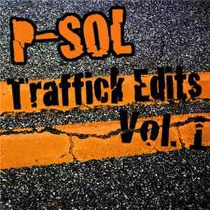 P-Sol - Traffick Edits Vol. 1 mp3