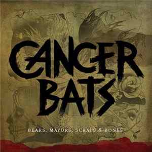 Cancer Bats - Bears, Mayors, Scraps & Bones mp3