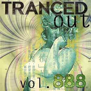 Various - Tranced Out Vol. 888 mp3
