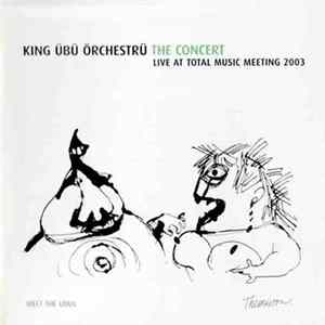 King Übü Örchestrü - The Concert Live At Total Music Meeting 2003 mp3
