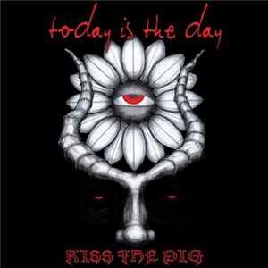 Today Is The Day - Kiss The Pig mp3