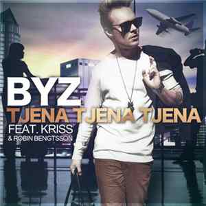 Byz Feat. Kriss & Robin Bengtsson - Tjena Tjena Tjena mp3