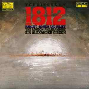 Tchaikovsky, The London Philharmonic, Sir Alexander Gibson - 1812, Hamlet, Romeo And Juliet mp3